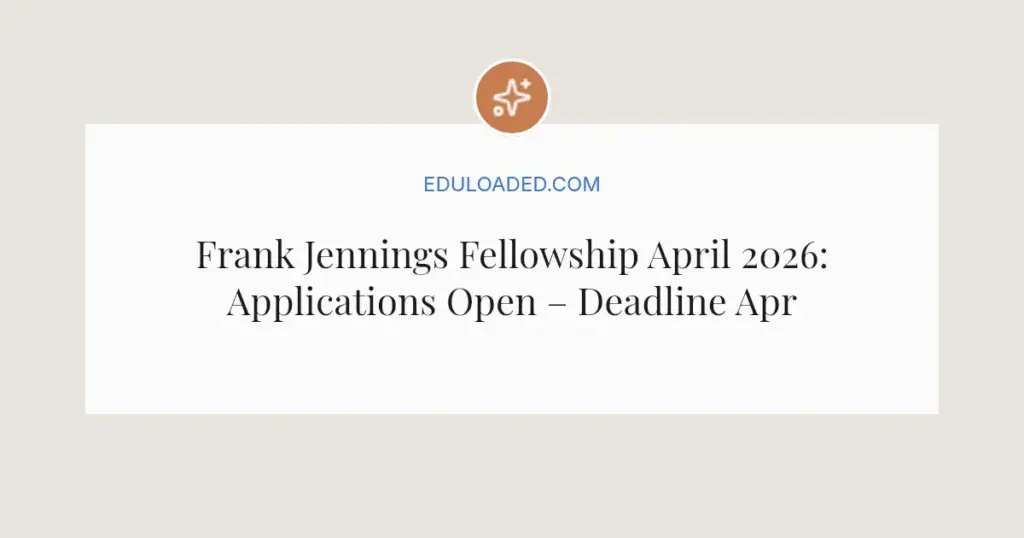 Frank Jennings Fellowship April 2026: Applications Open – Deadline April 14