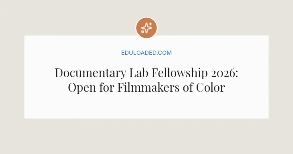 Documentary Lab Fellowship 2026: Open for Filmmakers of Color