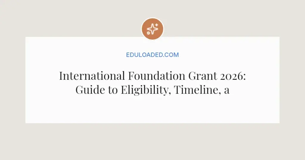 International Foundation Grant 2026: Guide to Eligibility, Timeline, and Application
