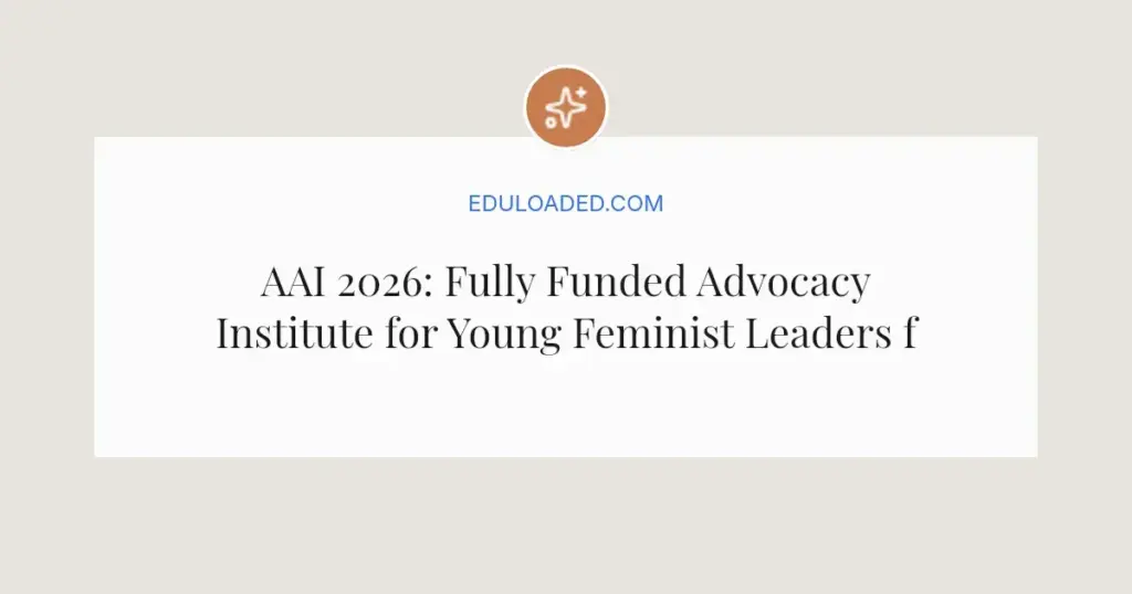 AAI 2026: Fully Funded Advocacy Institute for Young Feminist Leaders from Global South