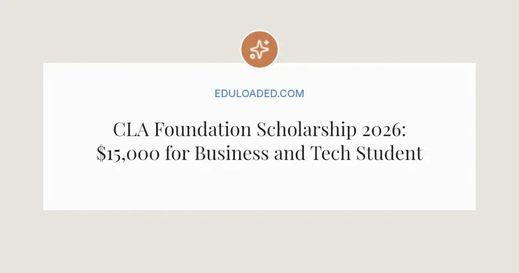 CLA Foundation Scholarship 2026: $15,000 for Business and Tech Students