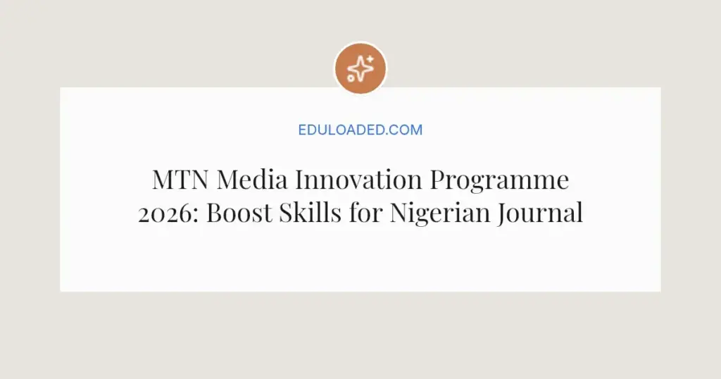 MTN Media Innovation Programme 2026: Boost Skills for Nigerian Journalists