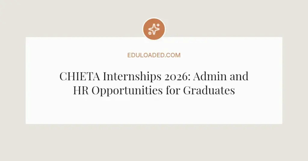 CHIETA Internships 2026: Admin and HR Opportunities for Graduates
