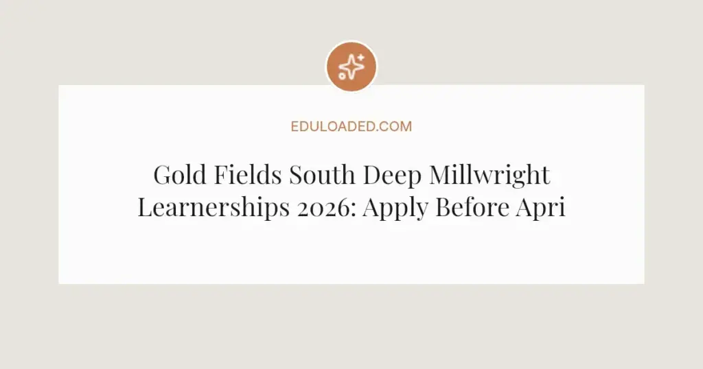 Gold Fields South Deep Millwright Learnerships 2026: Apply Before April 18