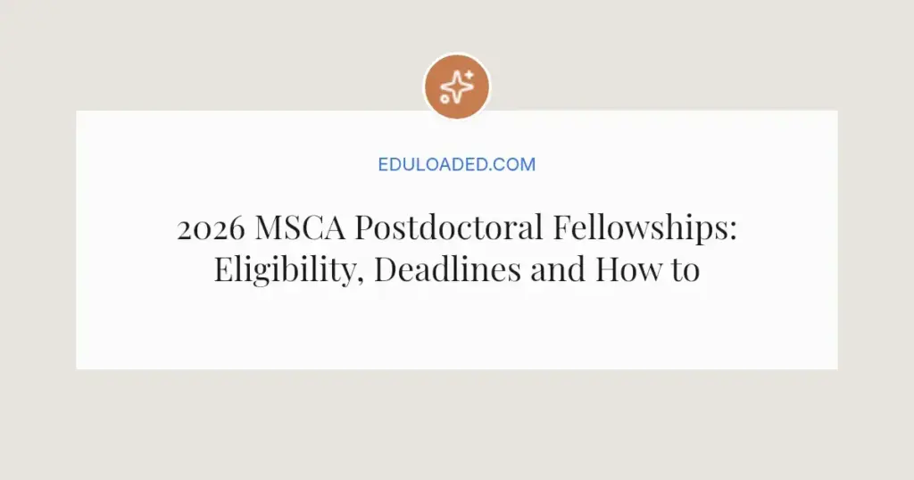 2026 MSCA Postdoctoral Fellowships: Eligibility, Deadlines and How to Apply