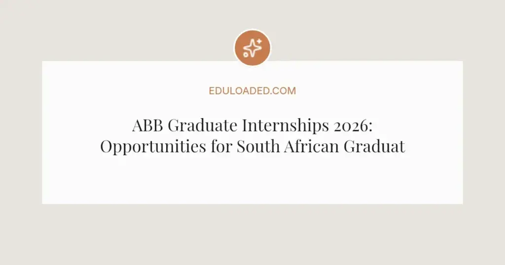 ABB Graduate Internships 2026: Opportunities for South African Graduates