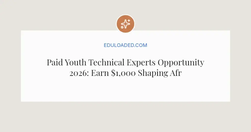 Paid Youth Technical Experts Opportunity 2026: Earn $1,000 Shaping African Policy