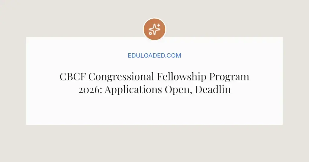 CBCF Congressional Fellowship Program 2026: Applications Open, Deadline May 1
