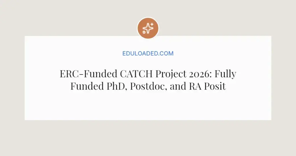 ERC-Funded CATCH Project 2026: Fully Funded PhD, Postdoc, and RA Positions Open