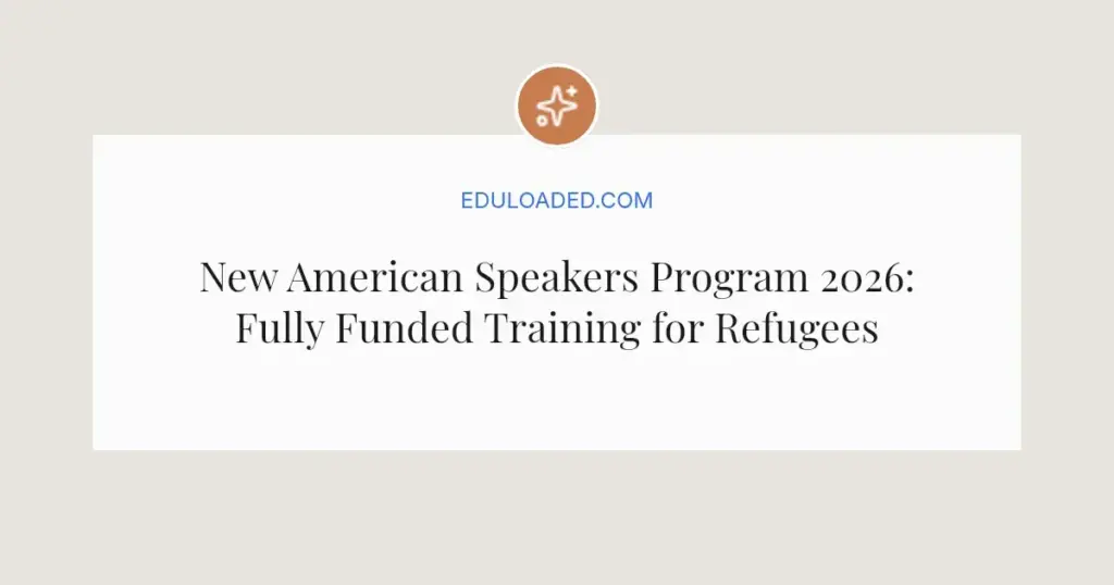 New American Speakers Program 2026: Fully Funded Training for Refugees and Immigrants