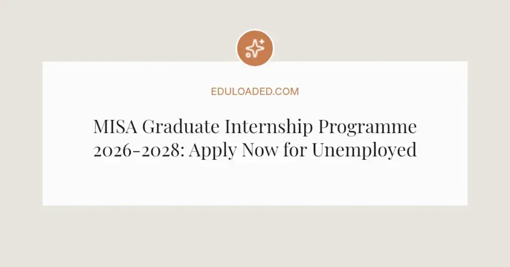 MISA Graduate Internship Programme 2026-2028: Apply Now for Unemployed South African Graduates