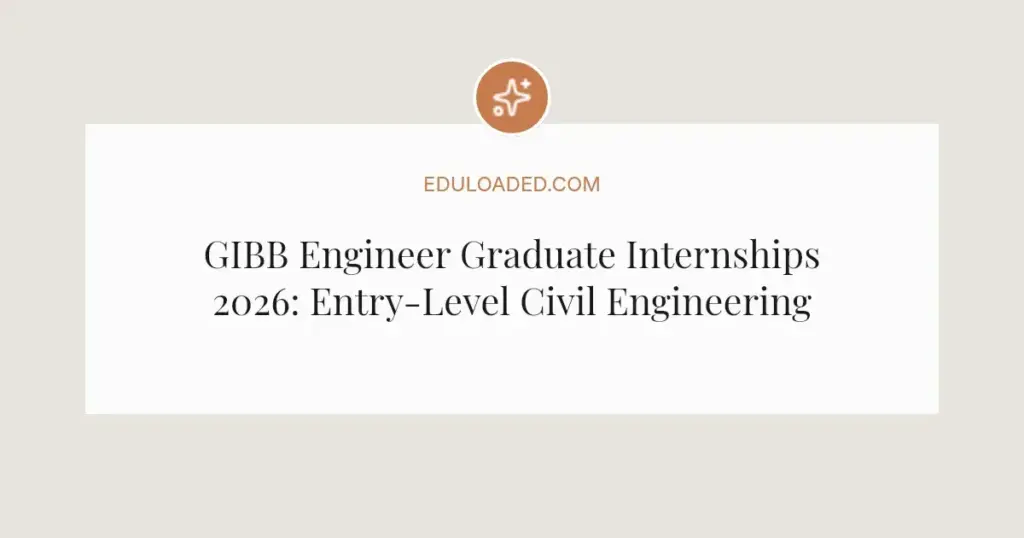 GIBB Engineer Graduate Internships 2026: Entry-Level Civil Engineering Roles in South Africa