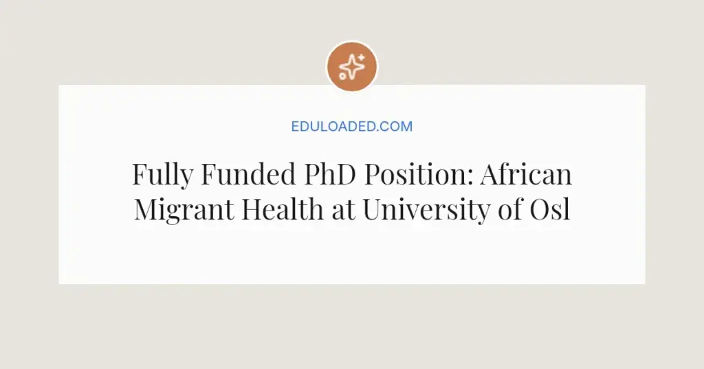 Fully Funded PhD Position: African Migrant Health at University of Oslo