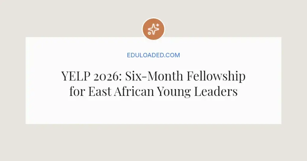 YELP 2026: Six-Month Fellowship for East African Young Leaders