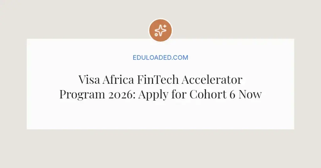 Visa Africa FinTech Accelerator Program 2026: Apply for Cohort 6 Now