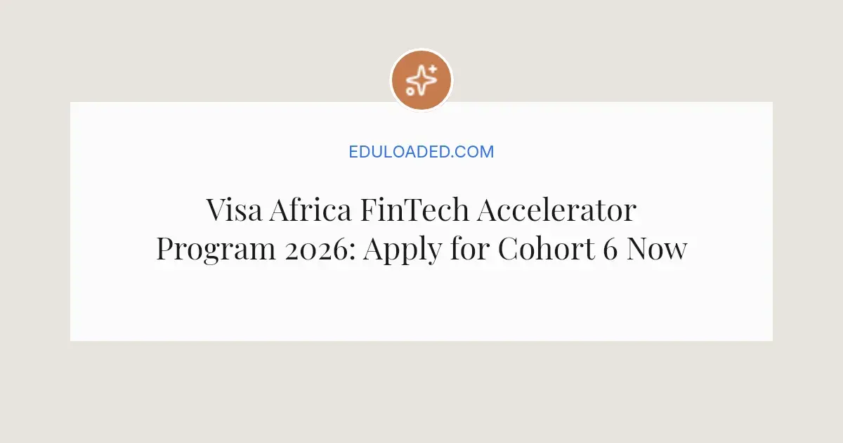 Visa Africa FinTech Accelerator Program 2026: Apply for Cohort 6 Now ...