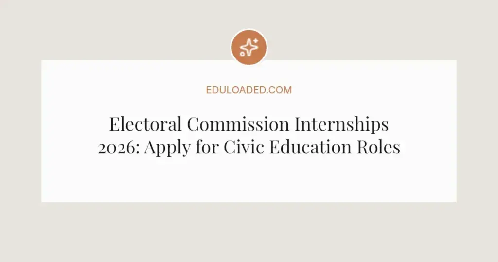 Electoral Commission Internships 2026: Apply for Civic Education Roles
