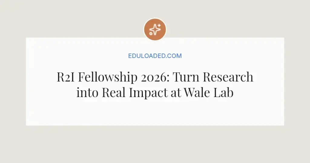 R2I Fellowship 2026: Turn Research into Real Impact at Wale Lab