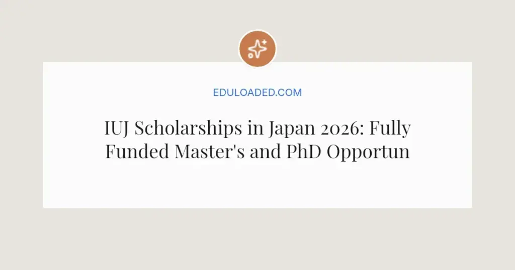 IUJ Scholarships in Japan 2026: Fully Funded Master's and PhD Opportunities