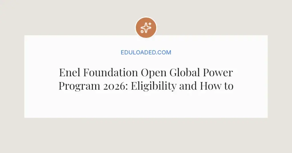 Enel Foundation Open Global Power Program 2026: Eligibility and How to Apply