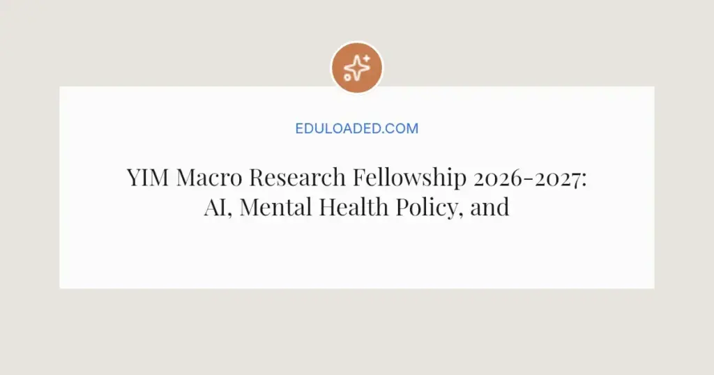 YIM Macro Research Fellowship 2026-2027: AI, Mental Health Policy, and Tech