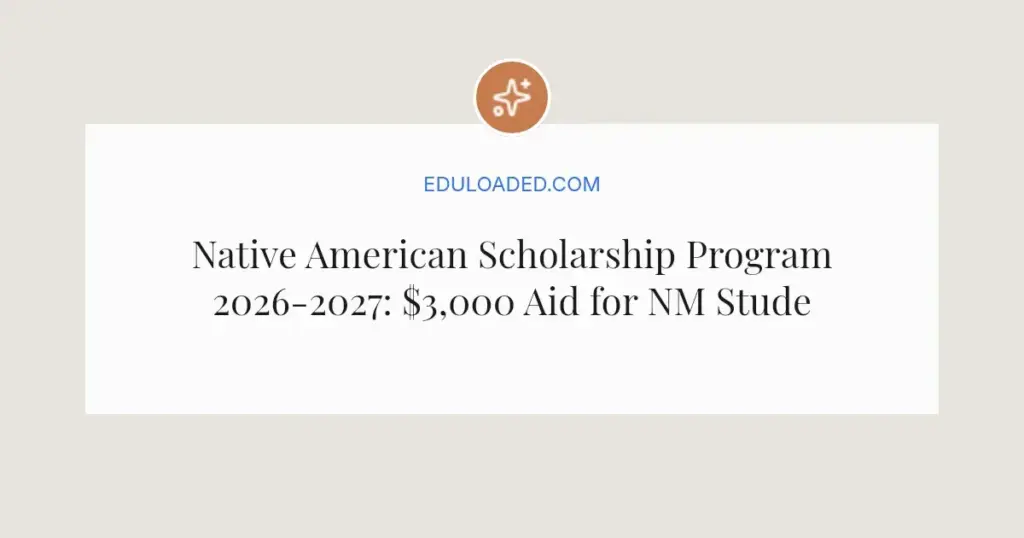 Native American Scholarship Program 2026-2027: $3,000 Aid for NM Students