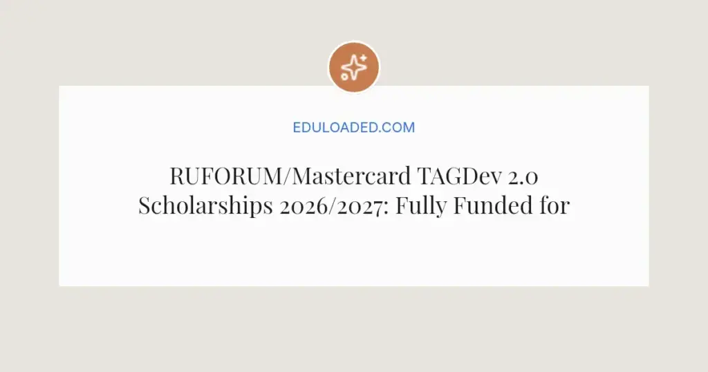 RUFORUM/Mastercard TAGDev 2.0 Scholarships 2026/2027: Fully Funded for Young Africans