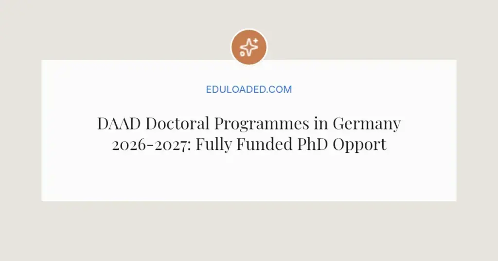 DAAD Doctoral Programmes in Germany 2026-2027: Fully Funded PhD Opportunities