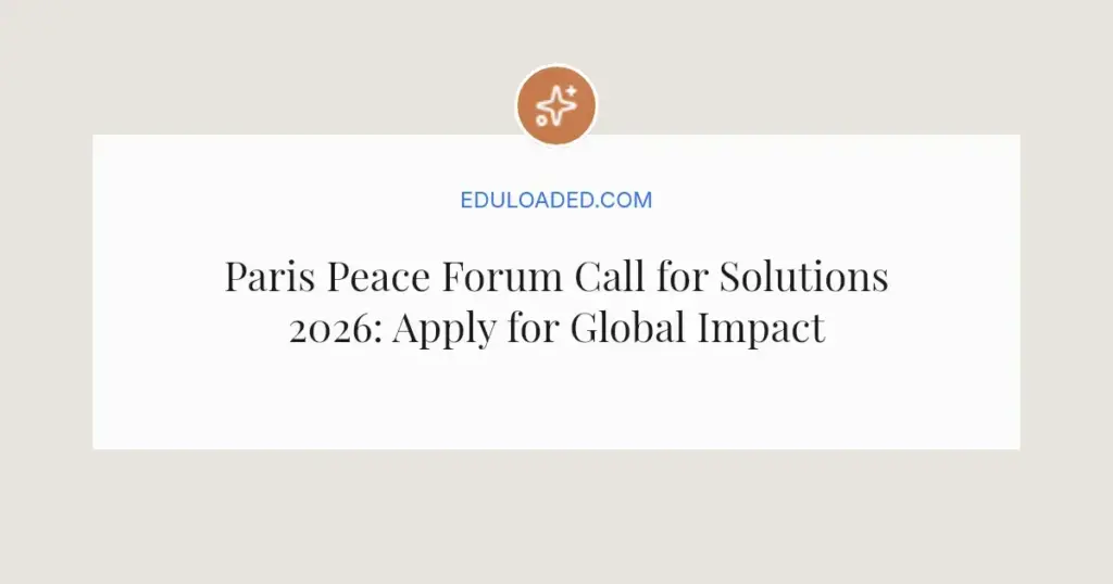 Paris Peace Forum Call for Solutions 2026: Apply for Global Impact
