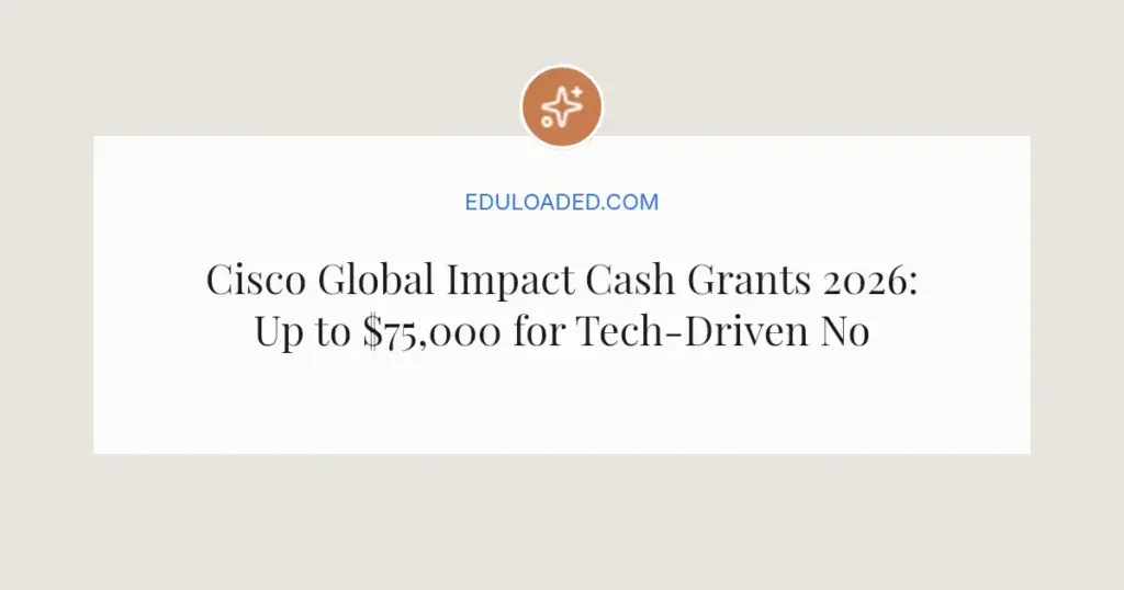 Cisco Global Impact Cash Grants 2026: Up to $75,000 for Tech-Driven Nonprofits