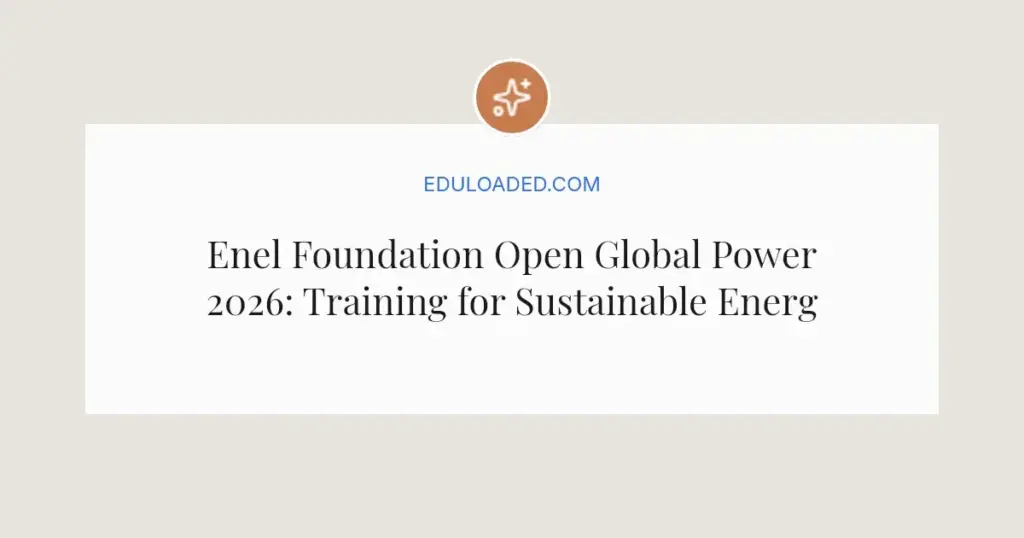 Enel Foundation Open Global Power 2026: Training for Sustainable Energy Leaders
