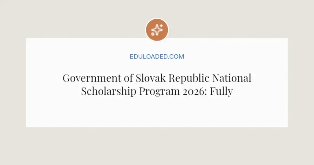 Government of Slovak Republic National Scholarship Program 2026: Fully Funded for Students