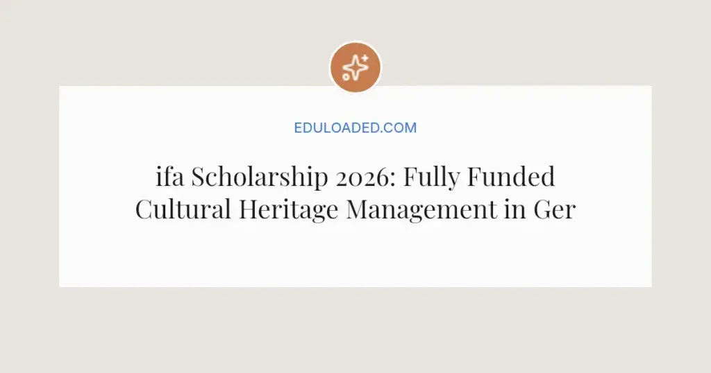 ifa Scholarship 2026: Fully Funded Cultural Heritage Management in Germany