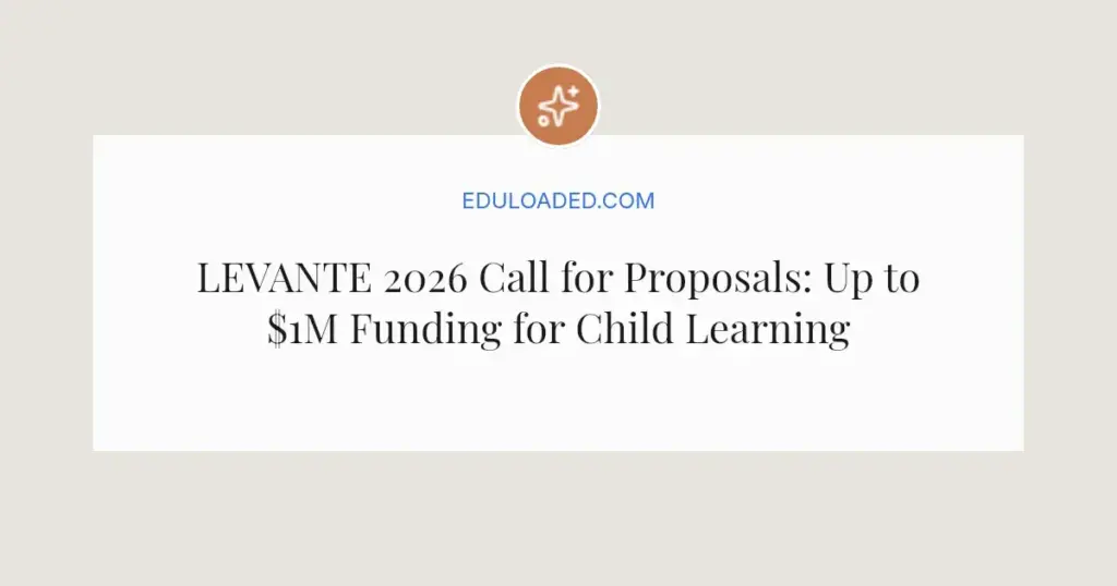 LEVANTE 2026 Call for Proposals: Up to $1M Funding for Child Learning Research