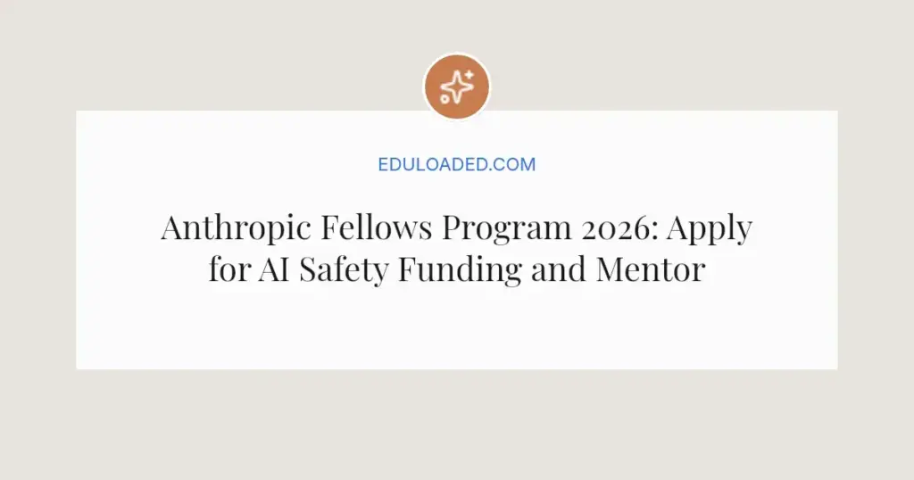 Anthropic Fellows Program 2026: Apply for AI Safety Funding and Mentorship