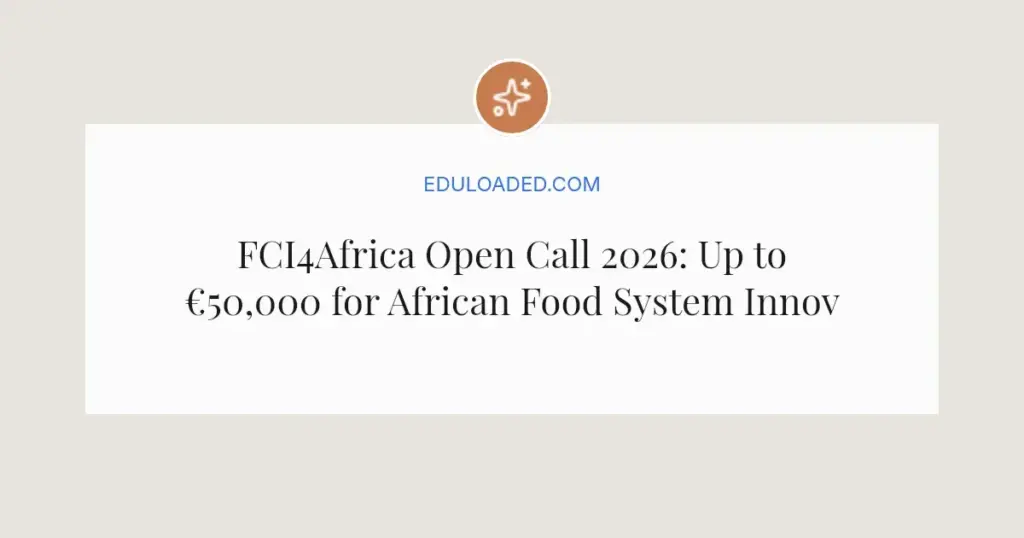 FCI4Africa Open Call 2026: Up to €50,000 for African Food System Innovations