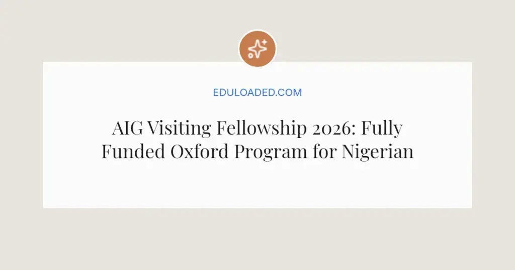 AIG Visiting Fellowship 2026: Fully Funded Oxford Program for Nigerian Leaders