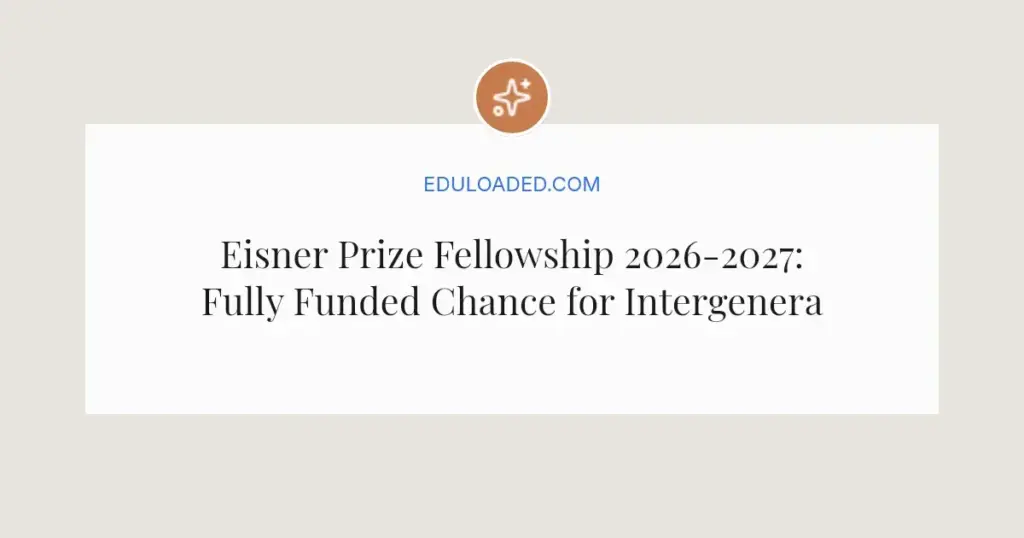 Eisner Prize Fellowship 2026-2027: Fully Funded Chance for Intergenerational Leaders