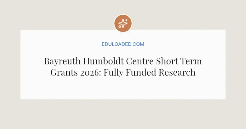 Bayreuth Humboldt Centre Short Term Grants 2026: Fully Funded Research Stays