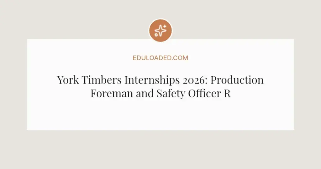 York Timbers Internships 2026: Production Foreman and Safety Officer Roles in Mpumalanga