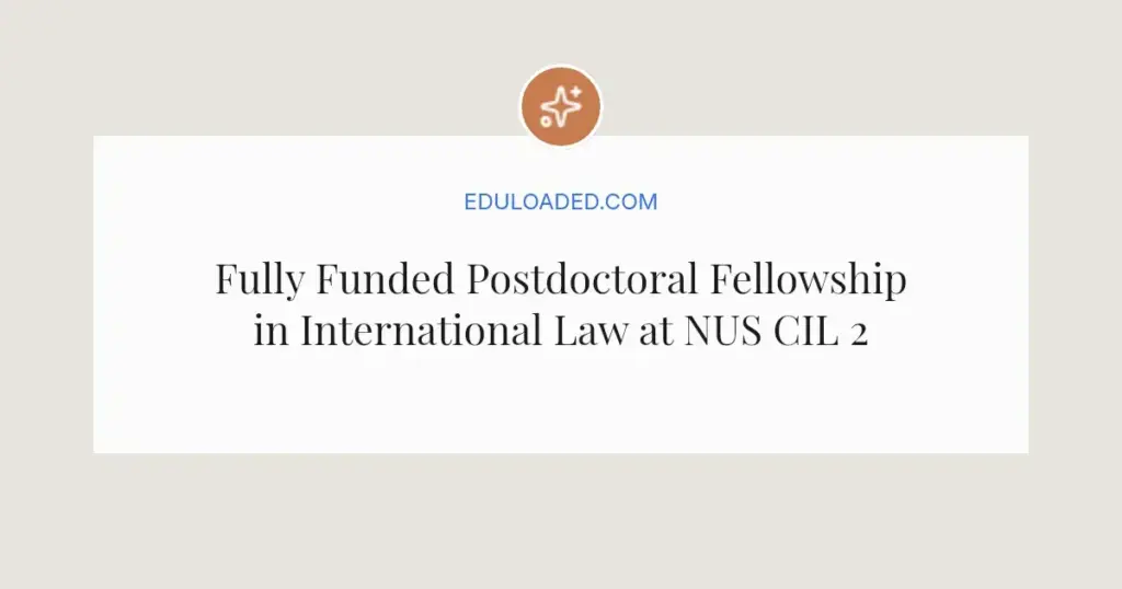 Fully Funded Postdoctoral Fellowship in International Law at NUS CIL 2026