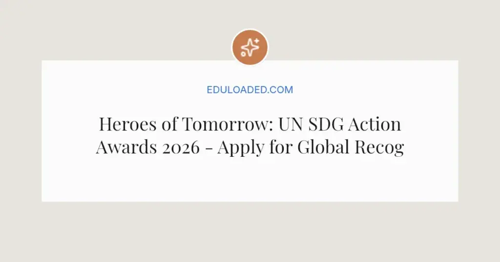 Heroes of Tomorrow: UN SDG Action Awards 2026 - Apply for Global Recognition