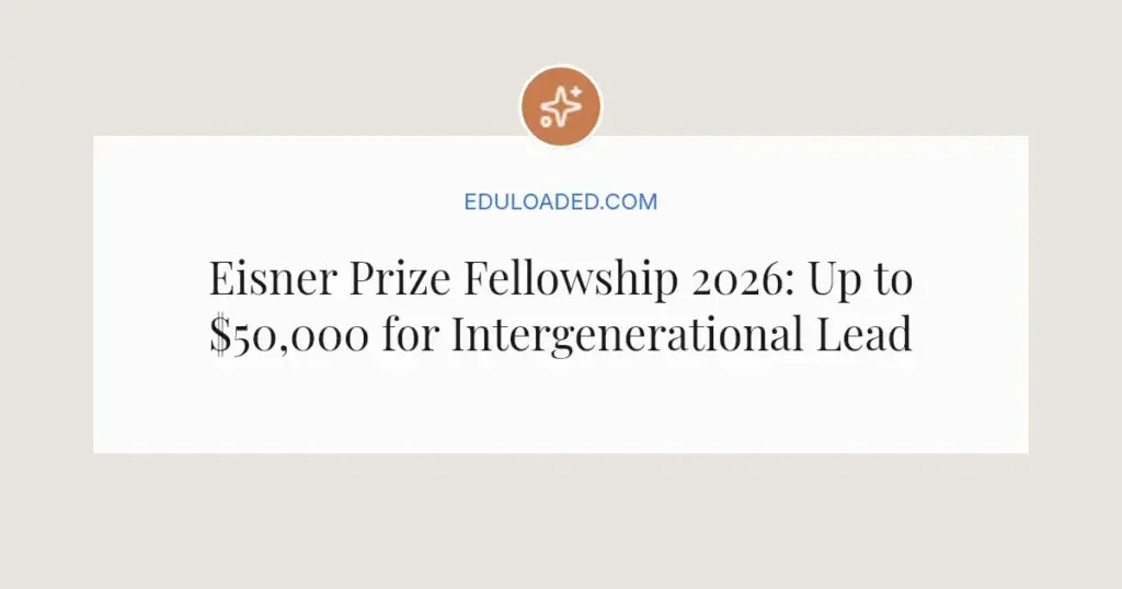Eisner Prize Fellowship 2026: Up to $50,000 for Intergenerational Leaders