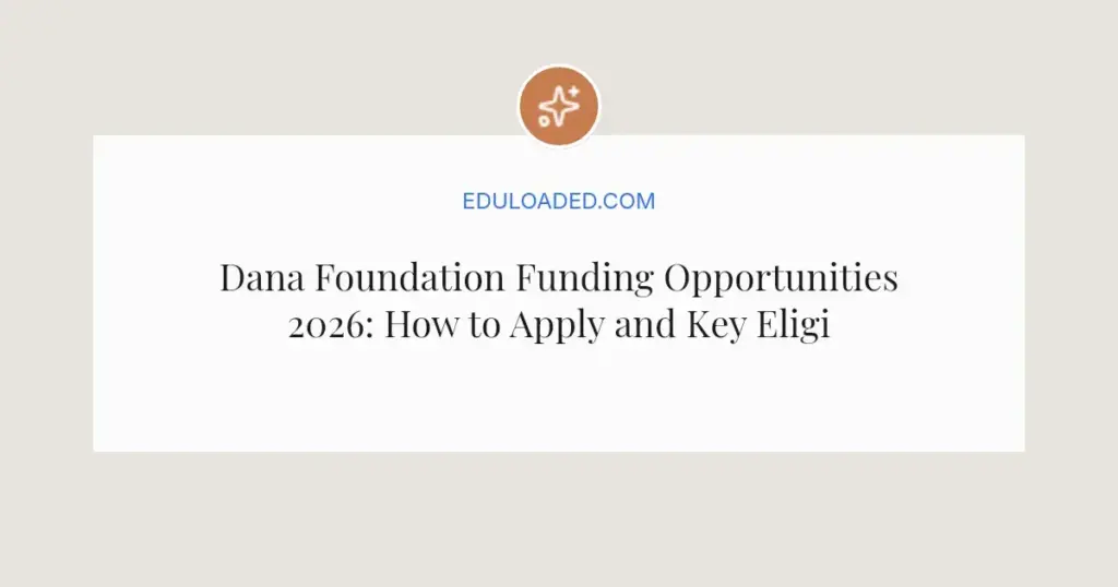 Dana Foundation Funding Opportunities 2026: How to Apply and Key Eligibility Rules