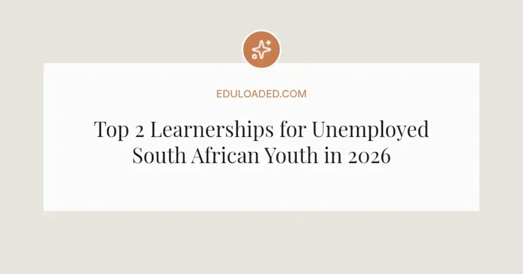 Top 2 Learnerships for Unemployed South African Youth in 2026