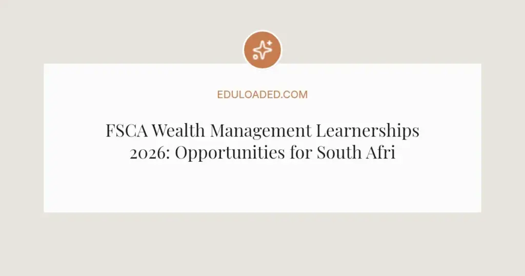 FSCA Wealth Management Learnerships 2026: Opportunities for South African Youth