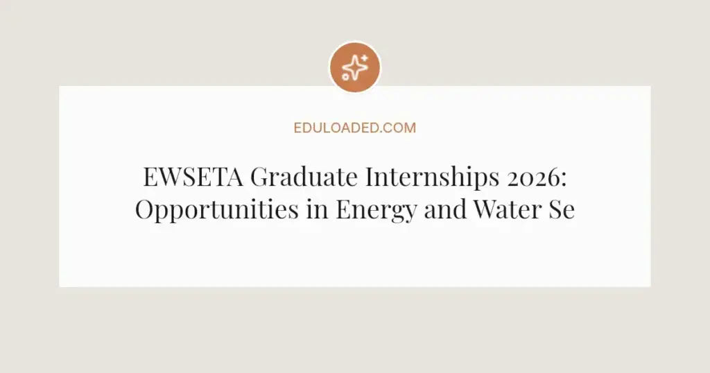 EWSETA Graduate Internships 2026: Opportunities in Energy and Water Sectors