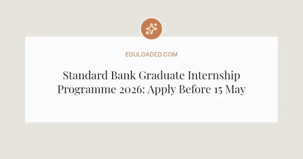 Standard Bank Graduate Internship Programme 2026: Apply Before 15 May