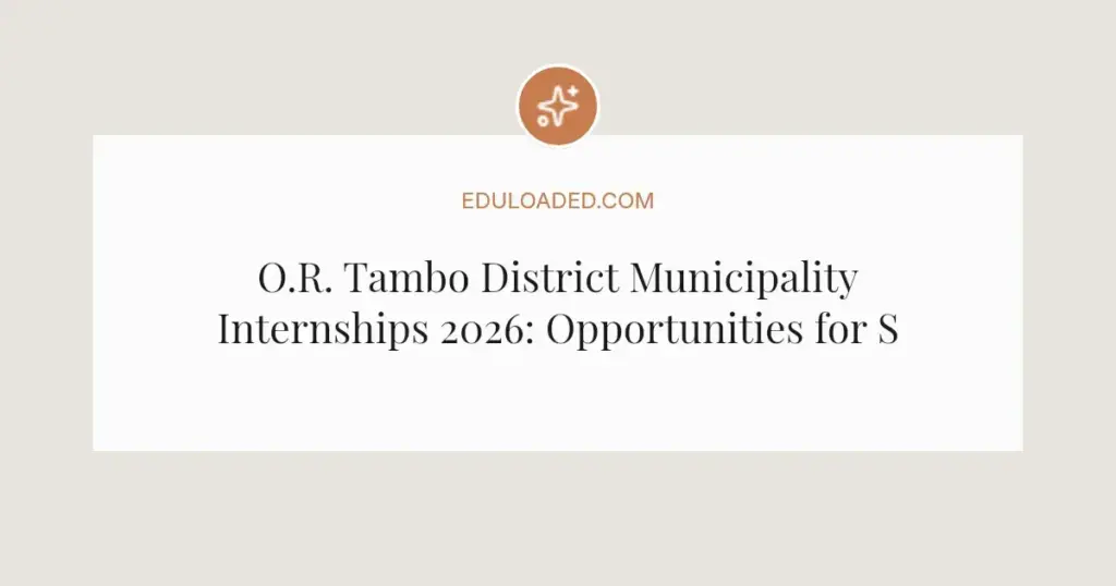 O.R. Tambo District Municipality Internships 2026: Opportunities for South African Graduates