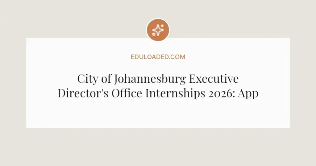 City of Johannesburg Executive Director's Office Internships 2026: Apply Now